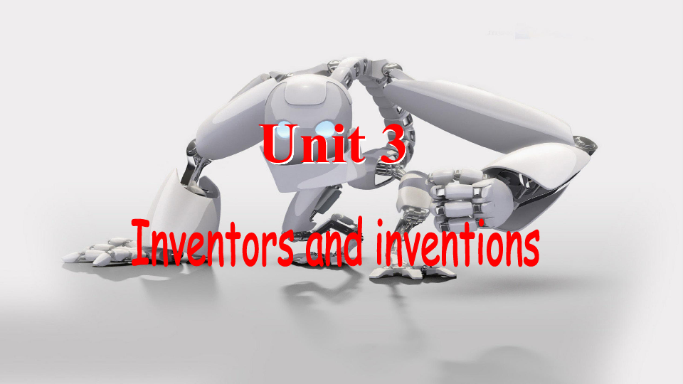 人教课标版高中英语选修8Unit3Inventors and inventions  Reading课件（共19张）