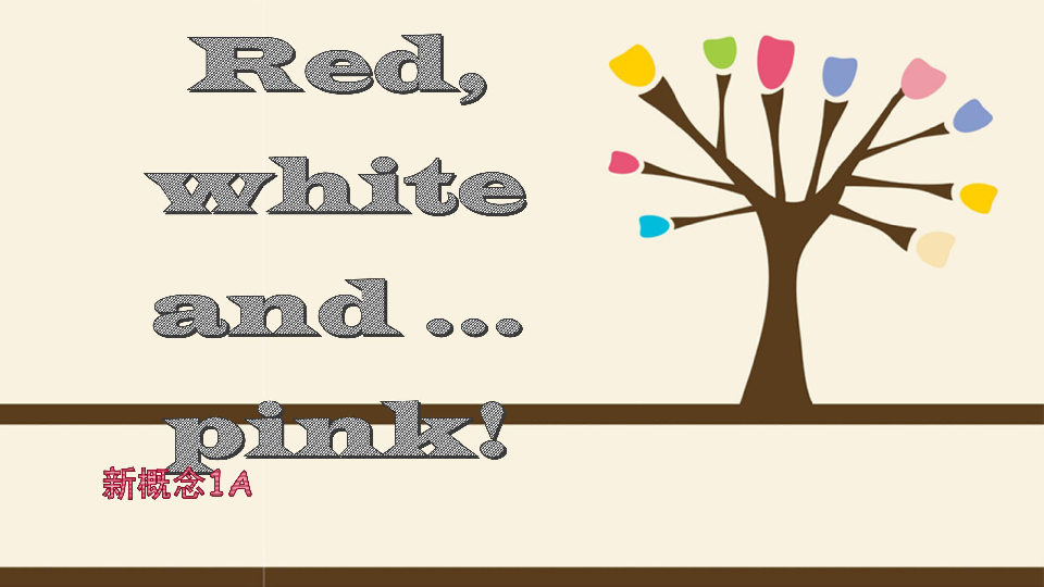 新概念英语青少版1A：Unit 9 Red, white and ... pink! 课件（29张PPT）