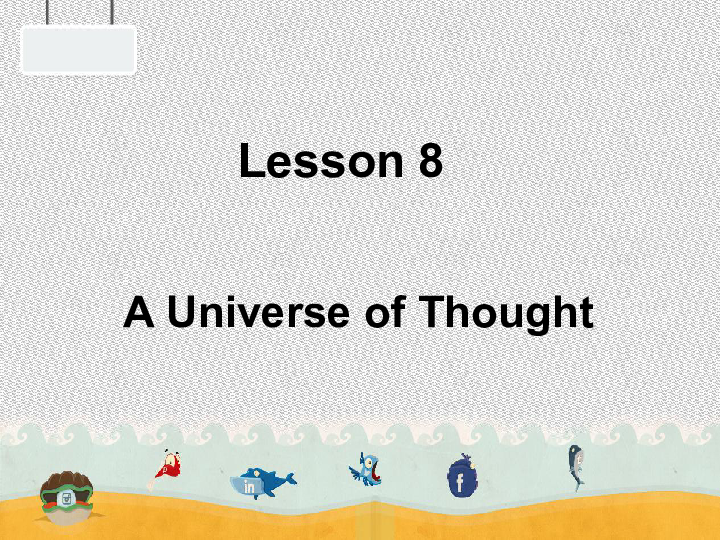 Unit 2 Great People Lesson 8 A Universe of Thought课件（15张PPT）