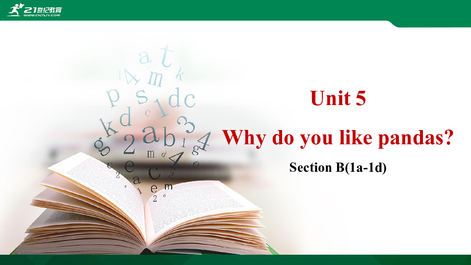 Unit 5 Why Do You Like Pandas? Section B (1a-1d) 课件+音频-21世纪教育网