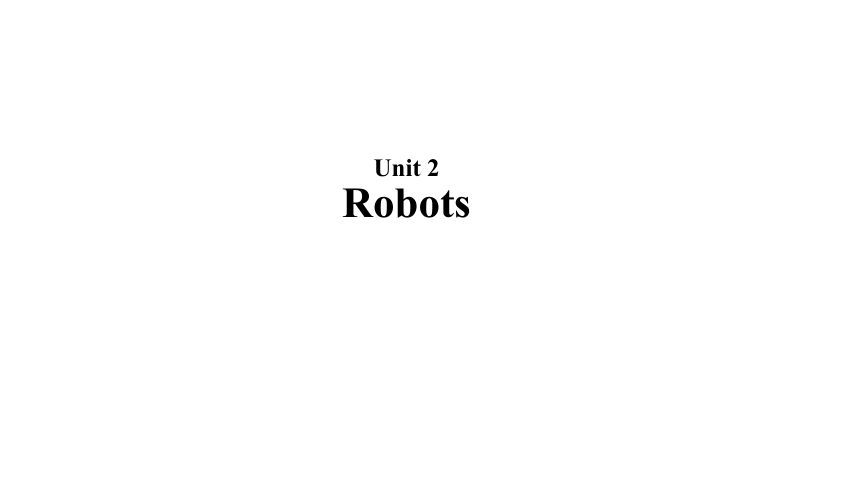 高中英语人教版（新课程标准）选修7【教学课件】Unit 2 Robots（人教）(57张PPT)