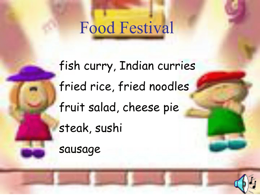 Unit 7 Food Festival Topic 3 Welcome to our food festival. Section C