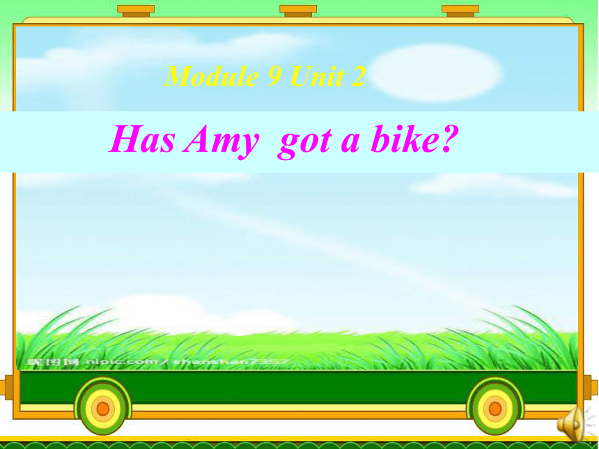 英语三年级下外研版(三起)Module9 Unit 2 Has Amy got a bike课件3