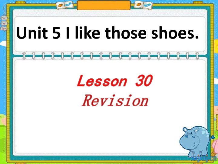 Unit 5  I like those shoes.Lesson 30 Revision 课件（19张PPT）