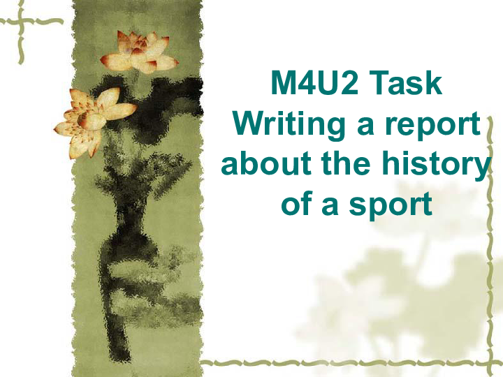 Unit 2 Sporting events Task(2)Writing a report about the history of a sport 课件（29张）