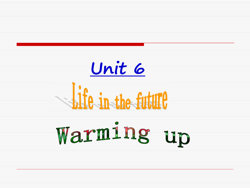 高二英语Unit 6 Life in the future Warming up