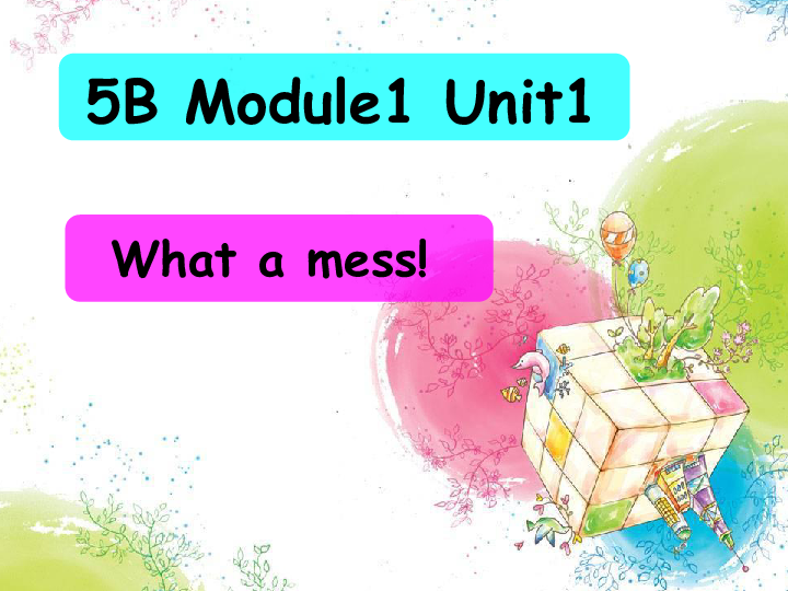 Module 1 Unit 1 What a mess！ 课件（20张PPT）
