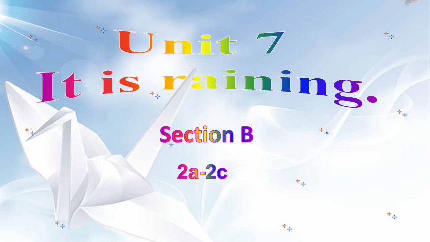 河北省石家庄七年级英语下册Unit 7 It's raining! Section B 2a-2c 课件（24张PPT；无音频）
