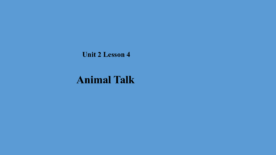 Unit 2 Communication  Lesson 4 Animal Talk 课件（14张PPT）