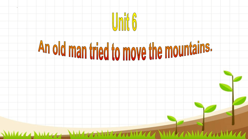 Unit 6 An Old Man Tried To Move The Mountains.Section A 3a-3c 课件(共31张 ...