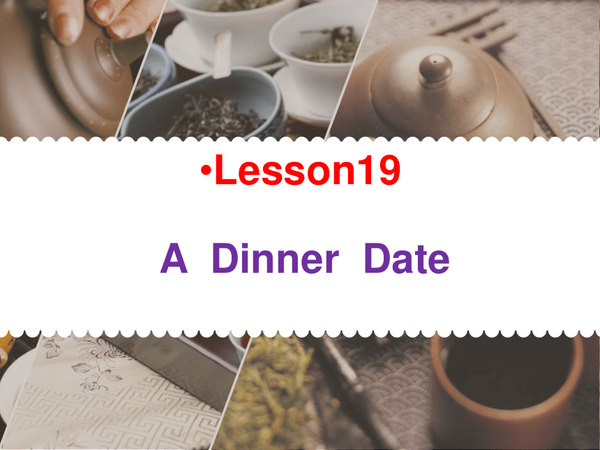 Unit 4 After-School Activities.Lesson 19  A Dinner Date.课件