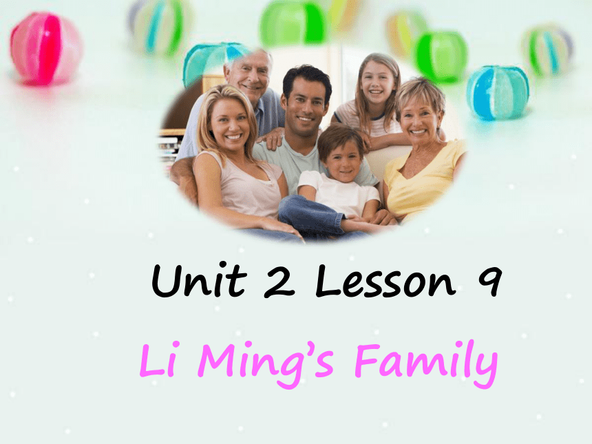 Unit 2 Lesson 9 Li Ming’s Family 课件