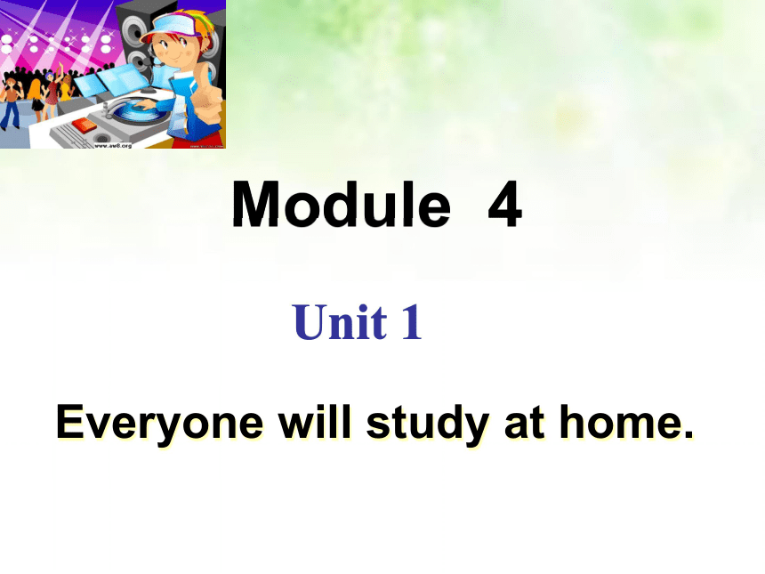 Unit 1 Everyone will study at home课件
