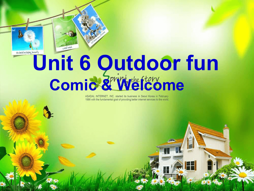Unit 6 Outdoor fun     Comic & Welcome 课件