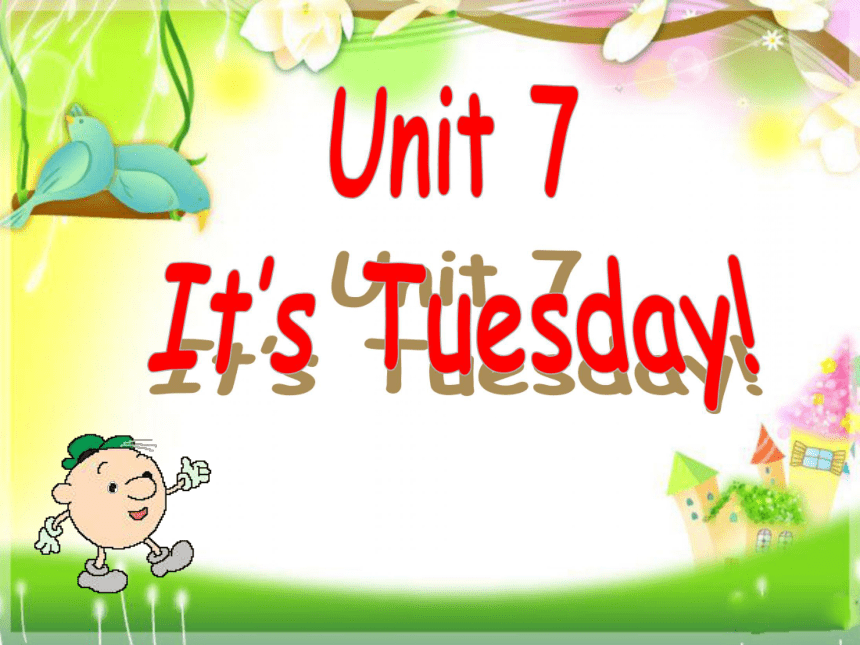 Unit 7 It’s Tuesday 课件