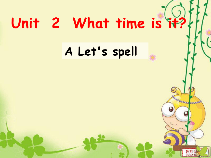 Unit 2 What time is it? PA Let's spell 课件