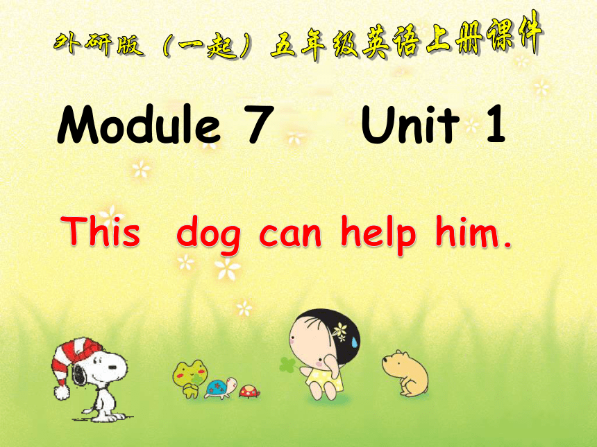 Unit 1 This dog can help him 课件