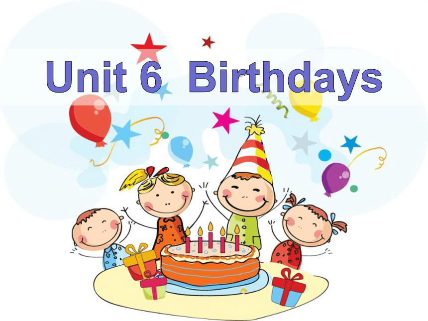 Unit 6 Birthdays Lesson 1 课件(共25张PPT)-21世纪教育网