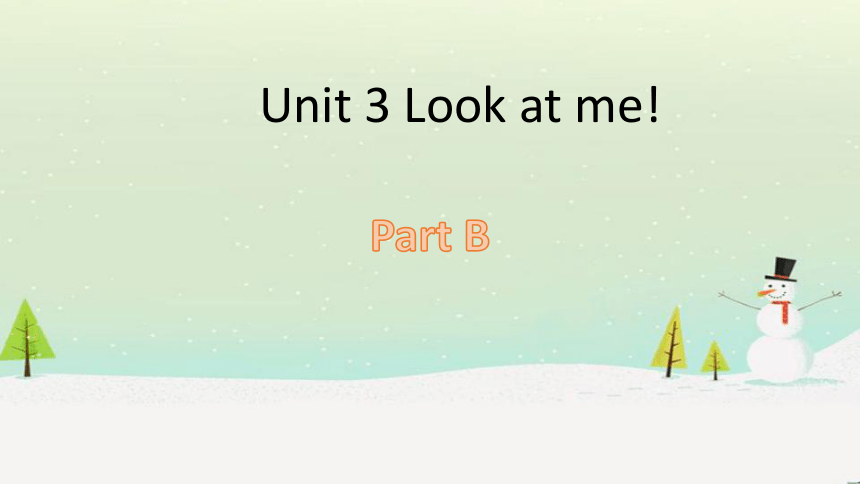 Unit 3 Look at me Part B Let’s talk 课件 26张