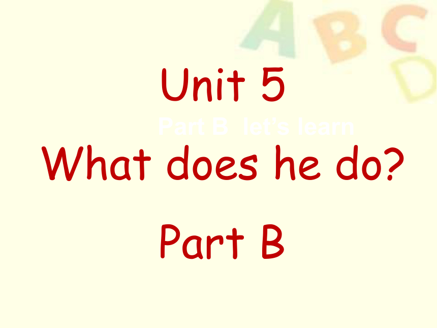 Unit 5 What does he do? PB 课件