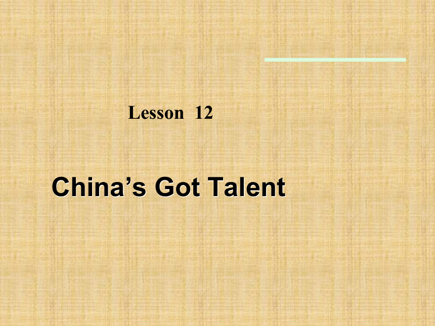 Unit 4 Interests and Skills Lesson 12 China’s Got Talent 课件