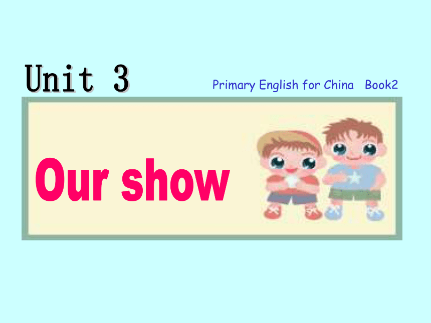 Unt 3 Our show 课件