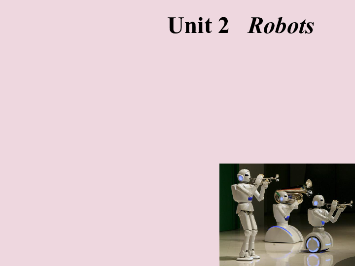 新人教版选修7 Unit 2 Robots课件(48张ppt）