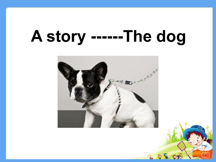 Unit 4 School（A story ——The dog）课件（27张PPT）