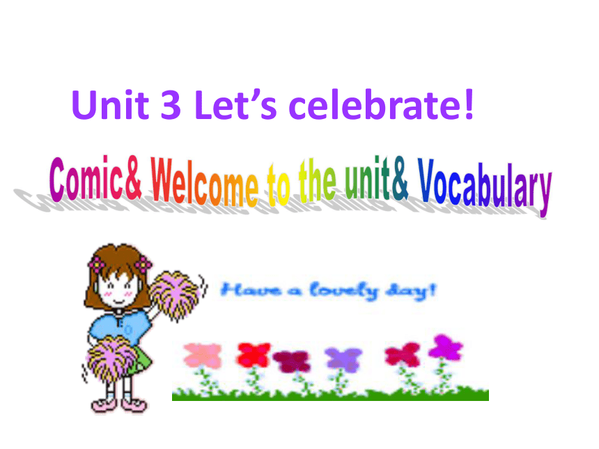 Unit 5 Let’s celebrate.  (Welcome to this unit.)