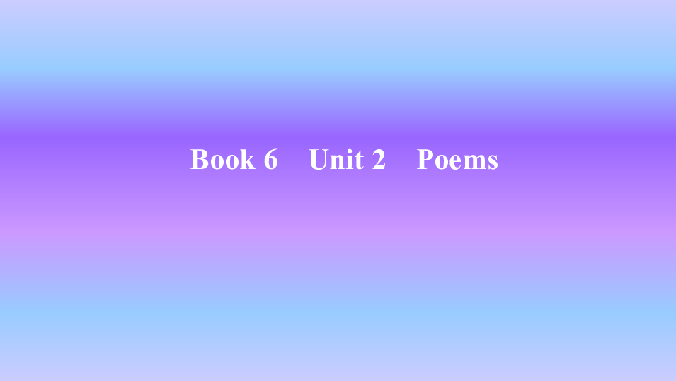 人教版英语选修六Unit 2　Poems知识点课件39张