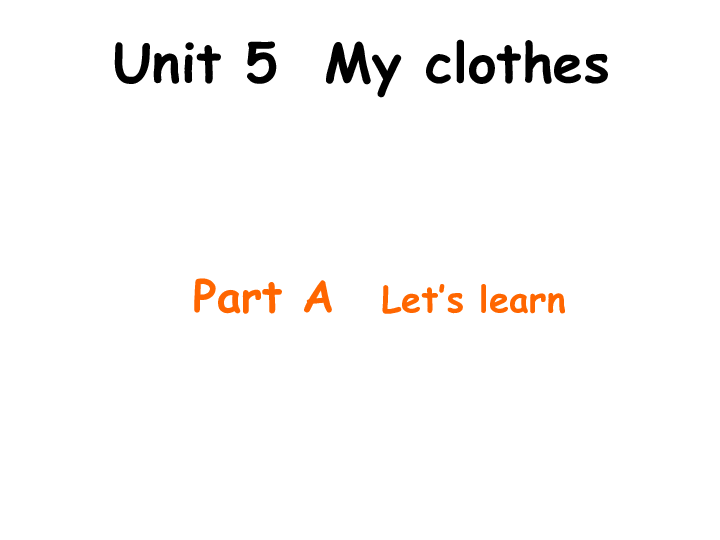 Unit 5 My clothes PA Let’s learn 课件（19张PPT）