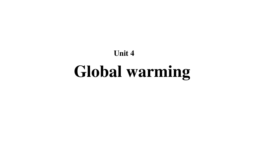 高中英语人教版（新课程标准）选修6【全单元教学课件】 Unit 4 Global warming