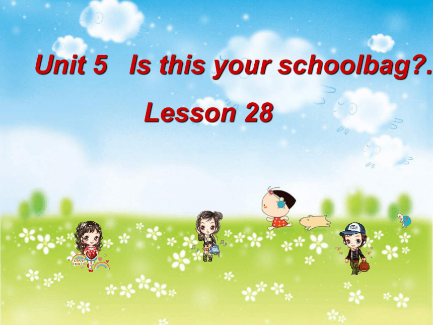 英语五年级上人教(新版)《Unit 5 Is this your schoolbag》(lesson 28)课件