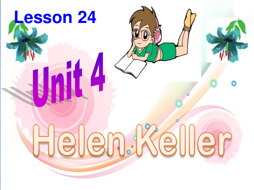 Unit4 Lesson 24 Helen Keller 课件