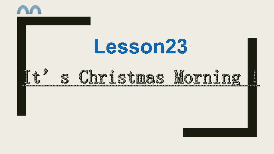 Lesson23 It's Christmas Morning 课件（19张PPT）