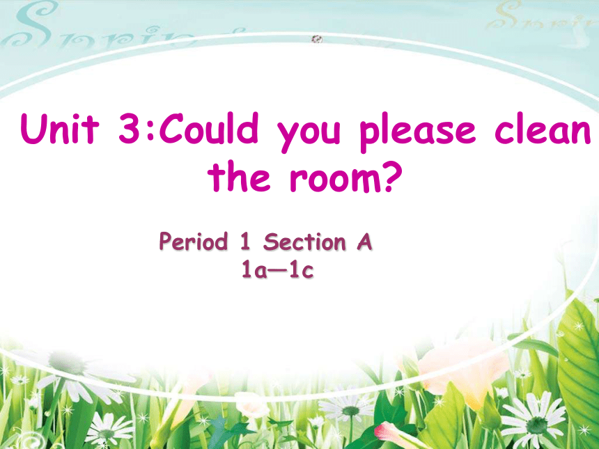 Unit 3 Could you clean your room  Section A 1a—1c课件