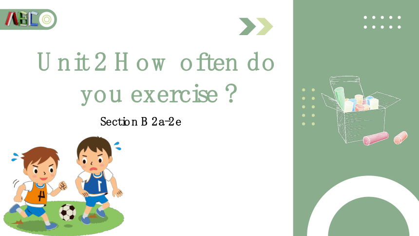 Unit 2 How Often Do You Exercise Section B (2a-2e) 原创教学课件(共43张PPT)-21世纪教育网