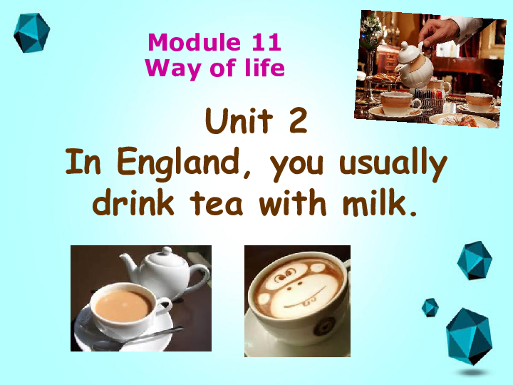 外研英语八年级上册Module 11 unit 2 In England, you usually drink tea with milk．课件（共38张ppt）