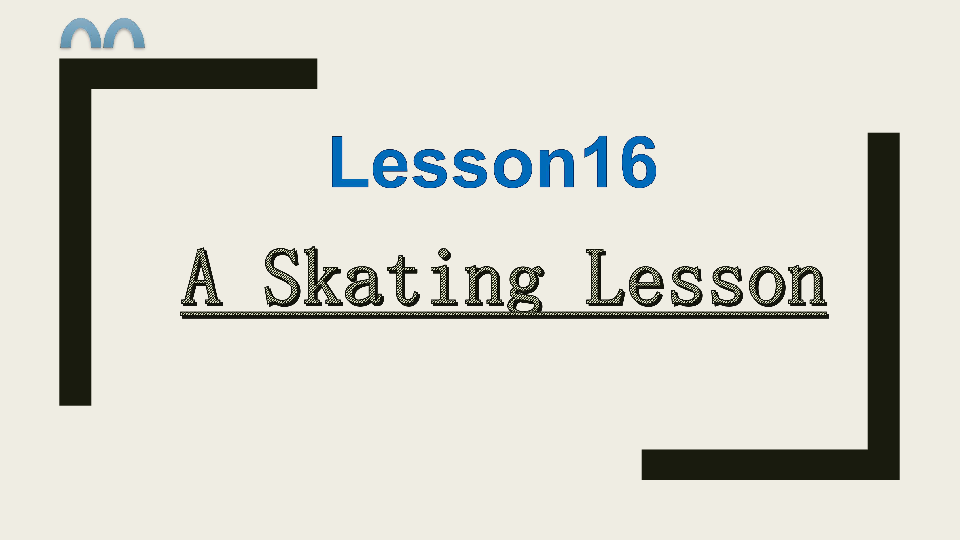 Lesson16 A Skating Lesson 课件（23张PPT）