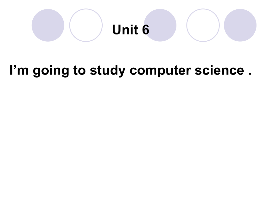人教版英语八上 unit6 I’m going to study computer science.Section A(2a-2d)公开课件
