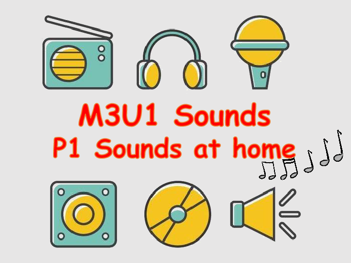 Module 3 Unit 1 Sounds Period 1（Sounds at home）课件（23张PPT，内嵌音视频）