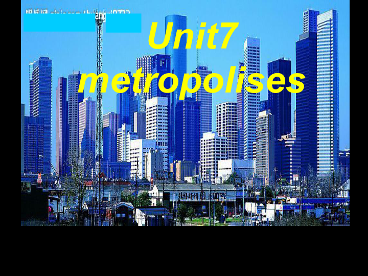 新世纪课标版英语高一上册《Module 4 Modern Life Unit 7 Metropolises》 课件 (共31张PPT)