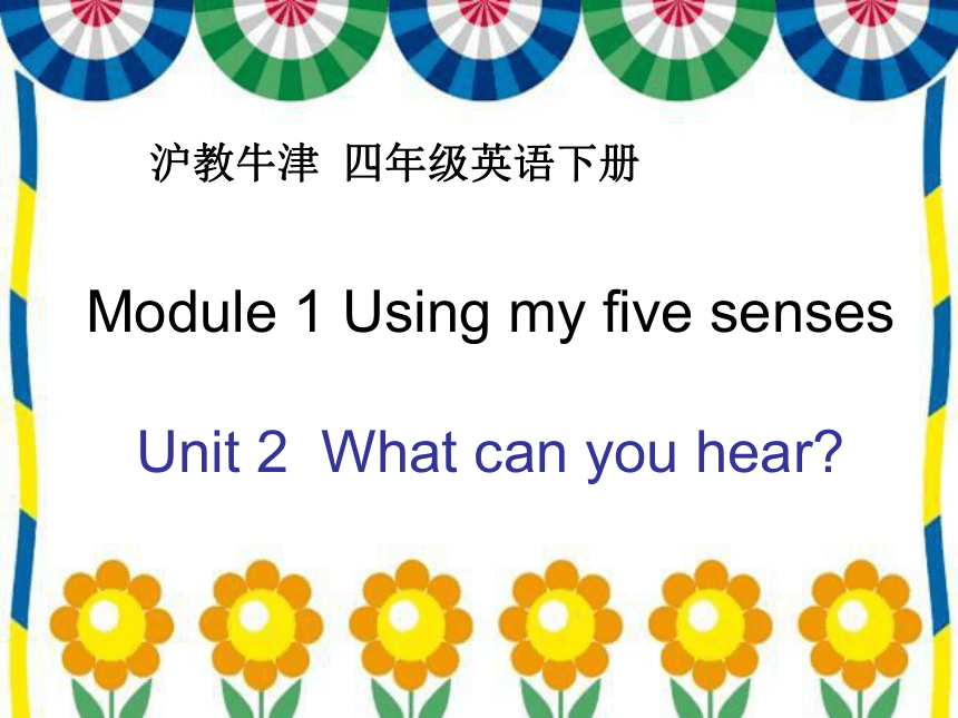 Unit 2  What can you hear?课件