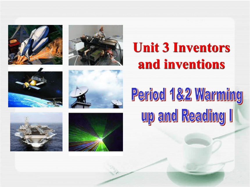 Unit 3 Inventors and inventions Warming up and Reading I 课件（32张）