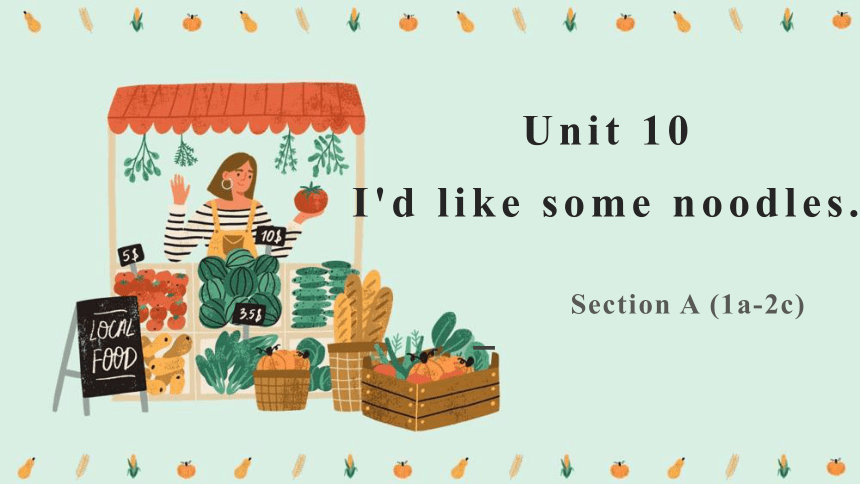 Unit 10 I'd like some noodles. Section A (1a-2c) 课件(共24张PPT)-21世纪教育网