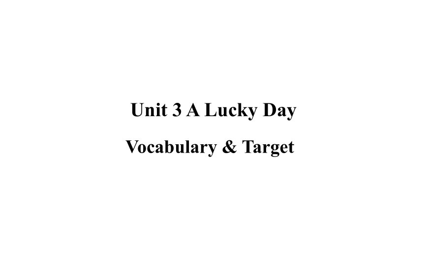 Unit 3 A Lucky Day 复习课件(43张PPT)