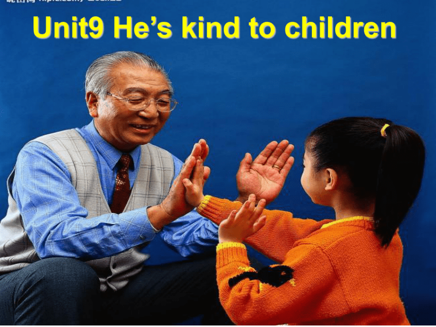 Unit 9 He's kind to Children.课件