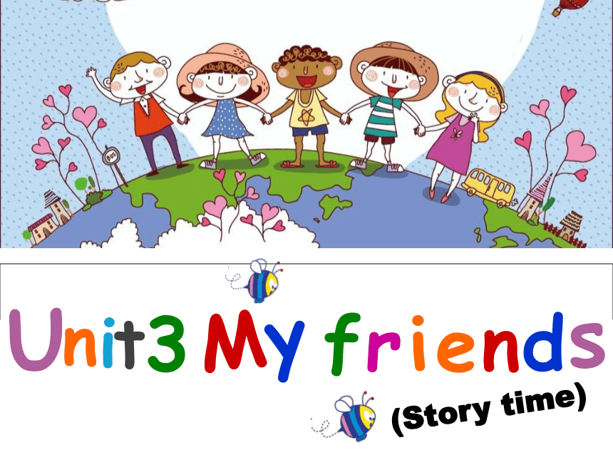 Uint 3 My friends story time 课件