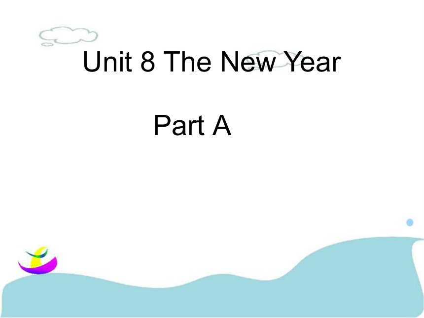 Unit 8 The New Year PA 课件