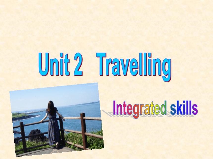 Unit 2 Travelling Integratedskills课件